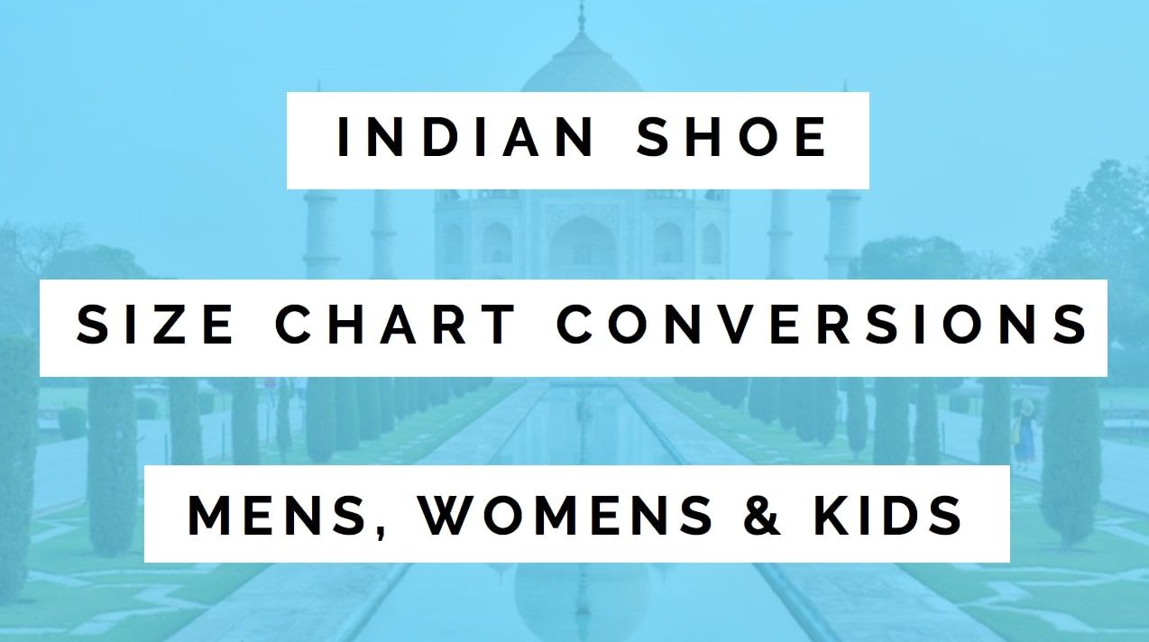 INDIAN Shoe Size Chart | Mens, Womens 